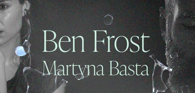 Ben Frost i Martyna Basta w Warszawie