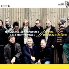 11. LAJ: Finał INTL Jazz Platform / Trondheim Jazz Orchestra & Ole Morten Vagan