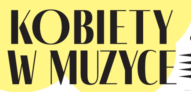 Festiwal &quot;Kobiety w Muzyce/Women in Music&quot;