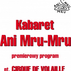 Kabaret Ani Mru Mru - Nowy Program: Cirque de volaille!