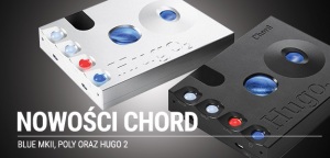 POLY, HUGO 2, AND BLU MK. II - NOWOŚCI CHORD ELECTRONICS