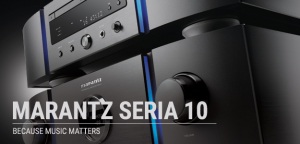 MARANTZ SERIA 10: BECAUSE MUSIC MATTERS