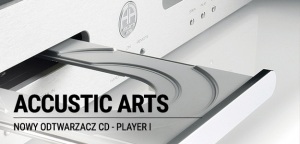 PLAYER I - NOWY ODTWARZACZ ACCUSTIC ARTS