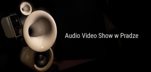 Jak było u sąsiadów - Audio Video Show w Pradze 11-12.03.2016