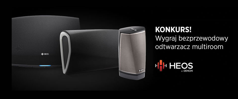 KONKURS - wygraj bezprzewodowy system HEOS by DENON