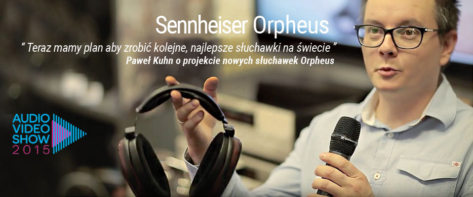 Sennheiser i Orpheus na wystawie Audio Video Show 2015