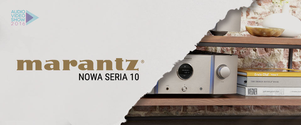 MARANTZ SERIA 10 - premiera na Audio Video Show 2016