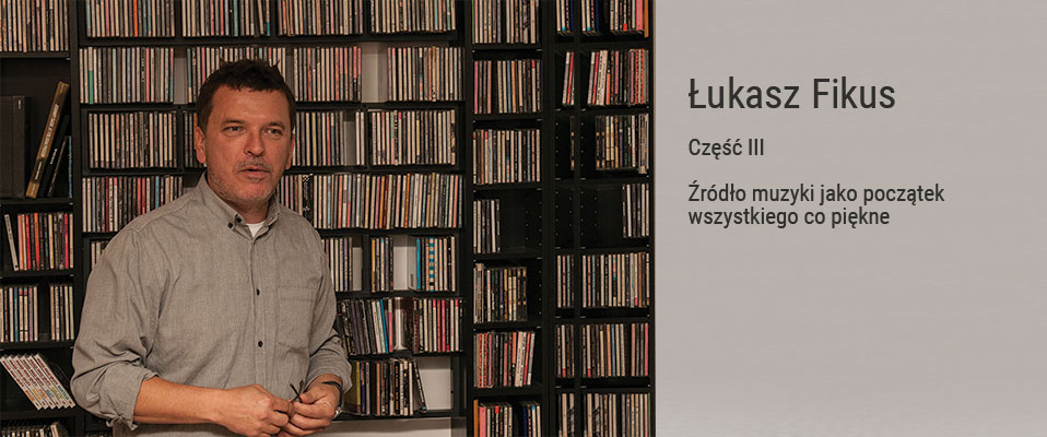 Część III - źródło muzyki jako początek wszystkiego co piękne