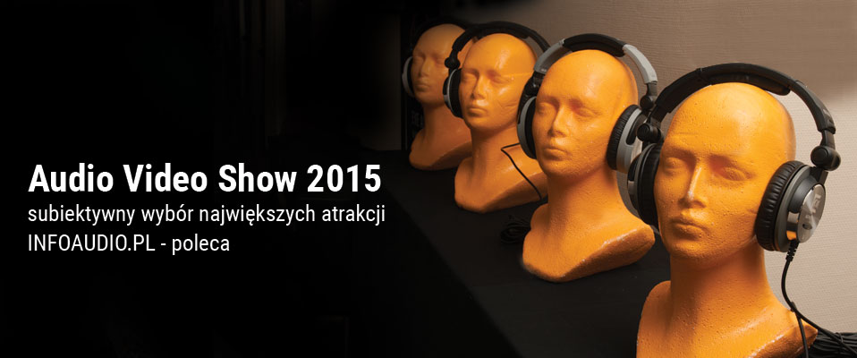 Audio Video Show 2015 - subiektywnie warte zobaczenia