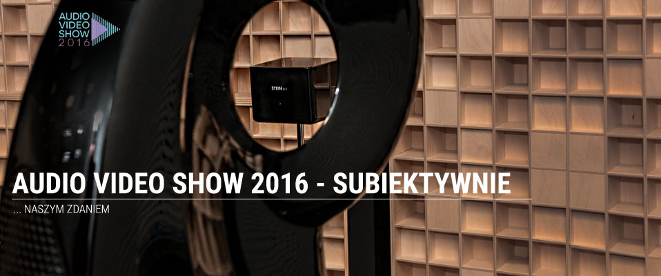 Audio Video Show 2016 - subiektywnie