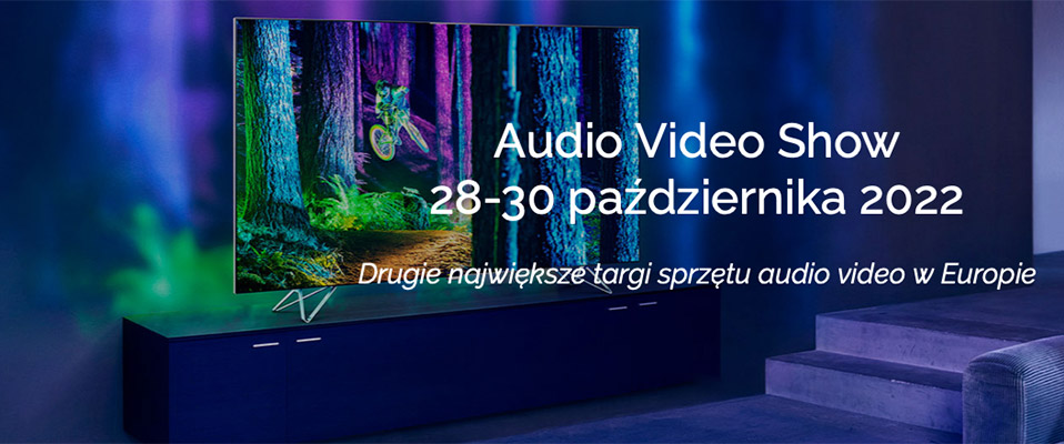 Audio Video Show 2022 przed nami! 28-30 października (Warszawa)