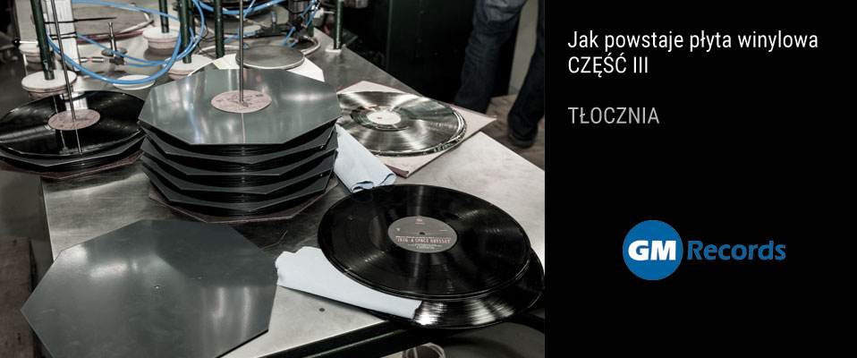 Produkcja płyt winylowych cz. III - tłocznia GM Records