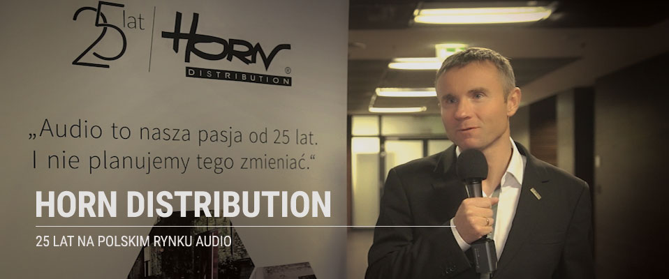 HORN Distribution - 25 lat na polskim rynku audio