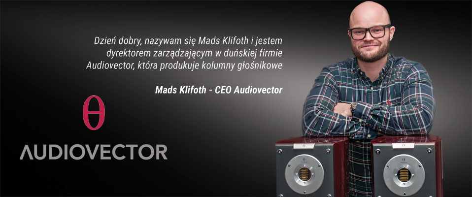 Mads Klifoth i nowe produkty firmy AUDIOVECTOR
