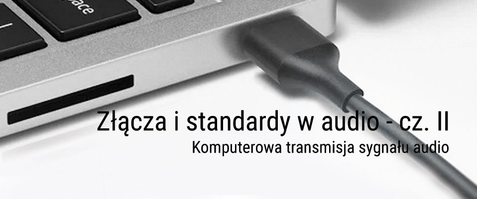 Złącza i standardy w audio - cz. II