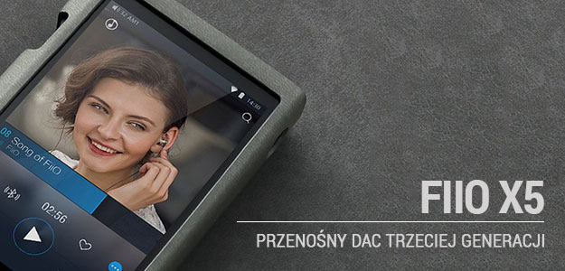 FiiO X5 - Przenośny DAC trzeciej generacji