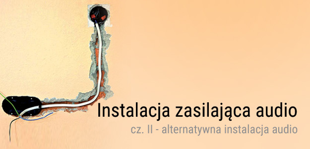 Instalacja zasilająca cz. II - alternatywna instalacja dla audio