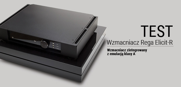 Test: Rega Elicit-R - wzmacniacz z emulacją klasy A