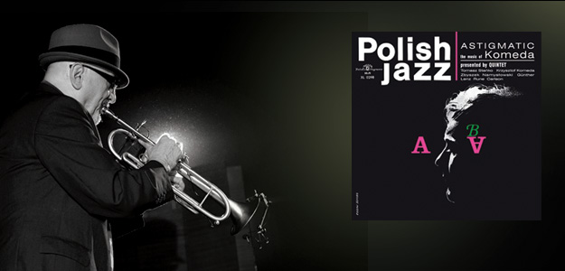 Polish Jazz powraca - 6 kwietnia Astigmatic w Trójce