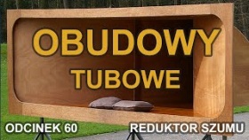 Obudowy tubowe - Odc. 60 [Reduktor Szumu]