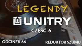Legendy Unitry - cz.6 - Odc. 66 [Reduktor Szumu]