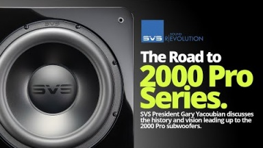 The Road to SVS 2000 Pro Series Subwoofers